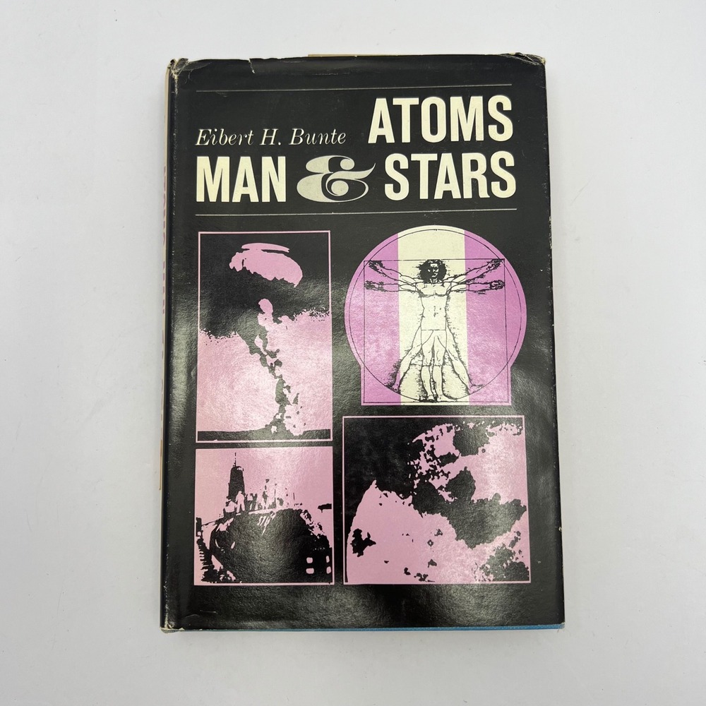 Atoms Man & Stars Book 1965 1st Edition Science Physics Vintage Eibert H. Bunte